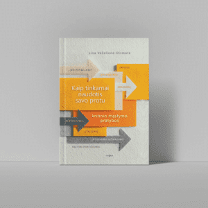 Kaip tinkamai naudotis savo protu